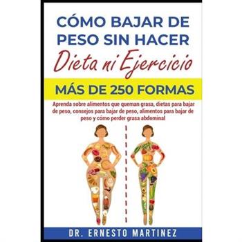 C籀mo Bajar de Peso sin Hacer Dieta ni Ejercicio. M獺s de 250 Formas
