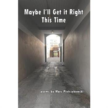 Maybe I'll Get it Right This Time