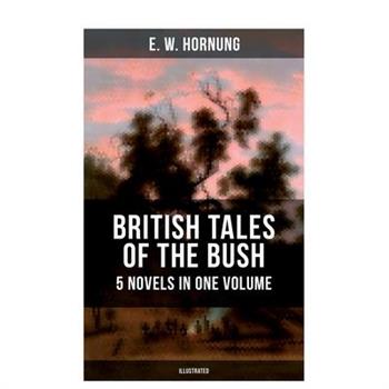 British Tales of the Bush: 5 Novels in One Volume (Illustrated)