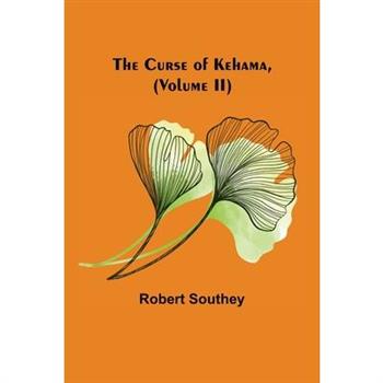 The Curse of Kehama, (Volume II)