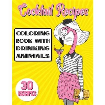 Cocktail Recipes Coloring Book With Drinking Animals