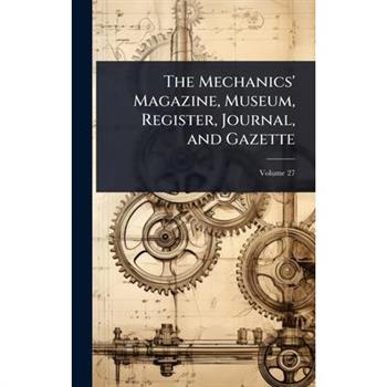 The Mechanics’ Magazine, Museum, Register, Journal, and Gazette