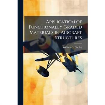Application of Functionally Graded Materials in Aircraft Structures