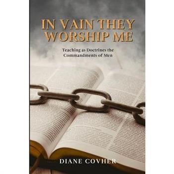 In Vain They Worship Me