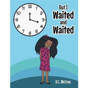 But I Waited and Waited