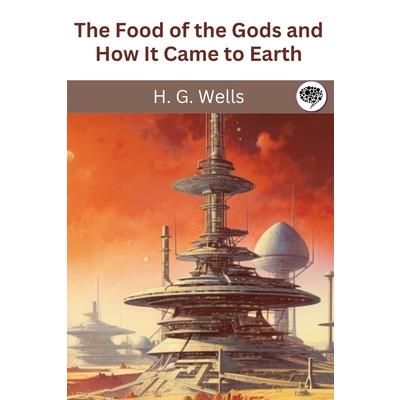 The Food of the Gods and How It Came to Earth