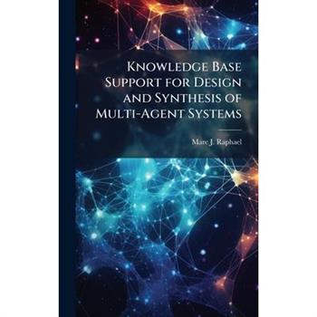 Knowledge Base Support for Design and Synthesis of Multi-Agent Systems