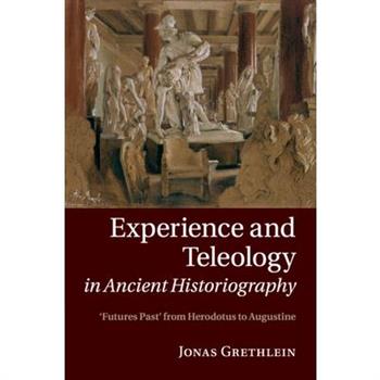 Experience and Teleology in Ancient Historiography