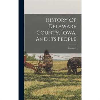 History Of Delaware County, Iowa, And Its People; Volume 2