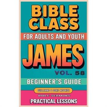 Bible Class for Adults and Youth Beginner's Guide - James