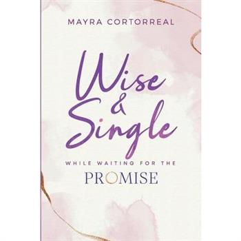 Wise & Single While Waiting For The Promise