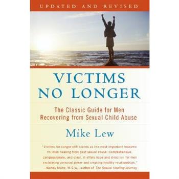 Victims No Longer (Second Edition): The Classic Guide for Men Recovering from Se