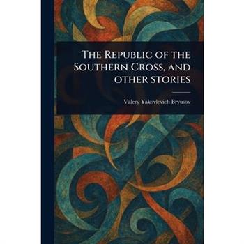 The Republic of the Southern Cross, and Other Stories