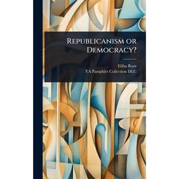 Republicanism or Democracy?
