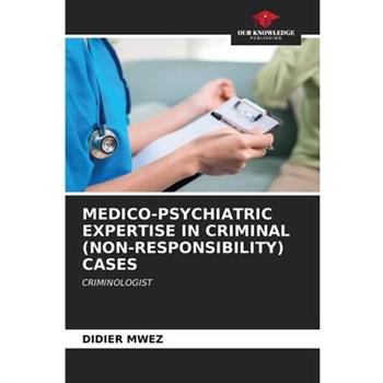 Medico-Psychiatric Expertise in Criminal (Non-Responsibility) Cases