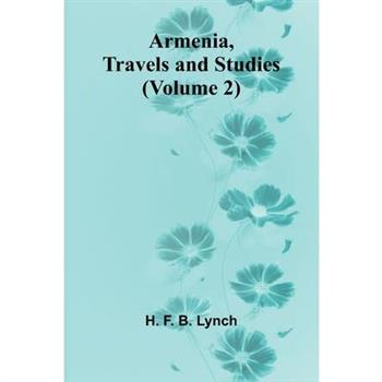 Armenia, Travels And Studies (Volume 2)