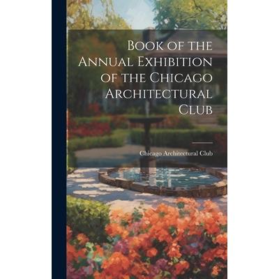 Book of the Annual Exhibition of the Chicago Architectural Club