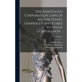 The Annotated Corporation Laws of All the States, Generally Applicable to Stock Corporation ..; Volume 2