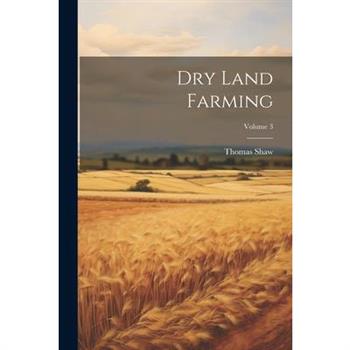 Dry Land Farming; Volume 3