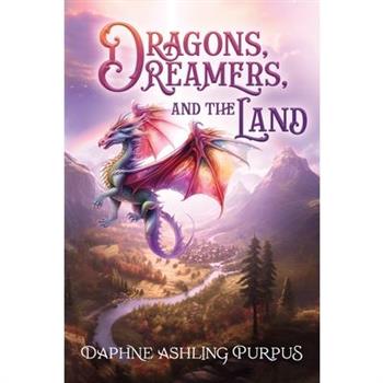 Dragons, Dreamers, and the Land