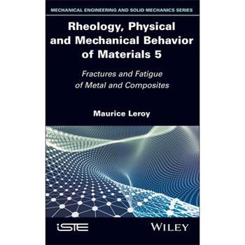 Rheology, Physical and Mechanical Behavior of Materials, Volume 5