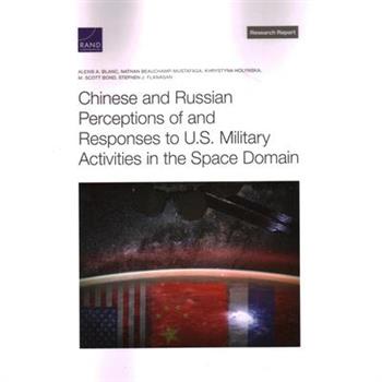 Chinese and Russian Perceptions of and Responses to U.S. Military Activities in the Space Domain