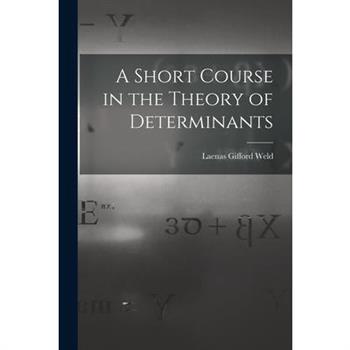A Short Course in the Theory of Determinants