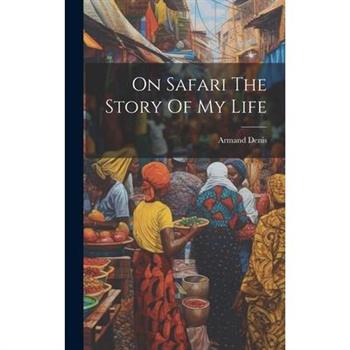 On Safari The Story Of My Life