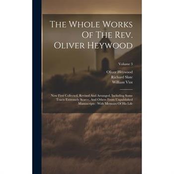 The Whole Works Of The Rev. Oliver Heywood