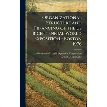 Organizational Structure and Financing of the us Bicentennial World Exposition - Boston 1976