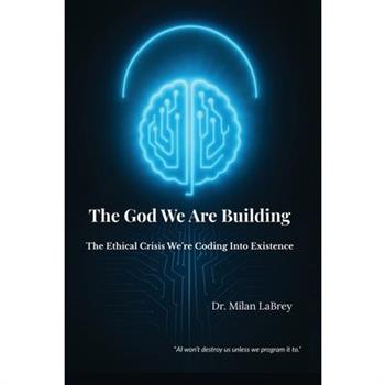 The God We Are Building
