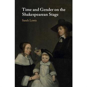 Time and Gender on the Shakespearean Stage
