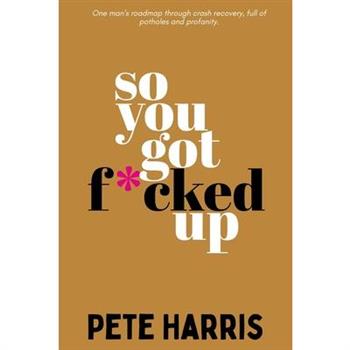 So You Got F*cked Up