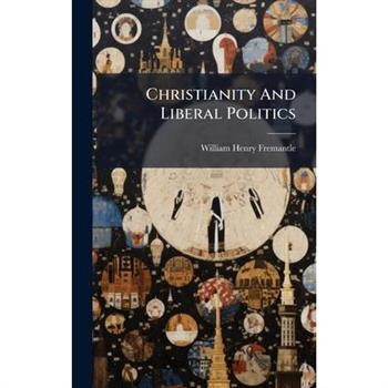 Christianity And Liberal Politics