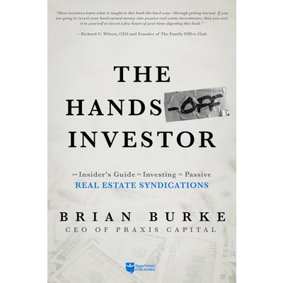 The Hands－Off InvestorTheHands－Off InvestorAn Insider’s Guide to Investing in Passive Real