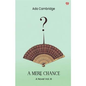 A Mere Chance A Novel Vol. III