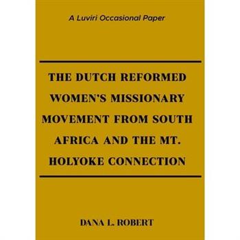 The Dutch Reformed Women’s Missionary Movement from South Africa and the Mt. Holyoke Connection