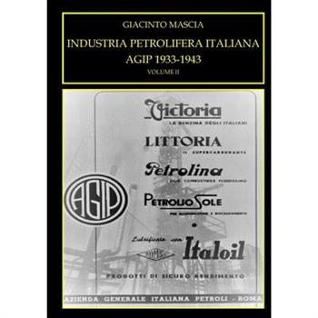 INDUSTRIA PETROLIFERA ITALIANA. AGIP 1933-1943 Vol. II