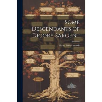 Some Descendants of Digory Sargent
