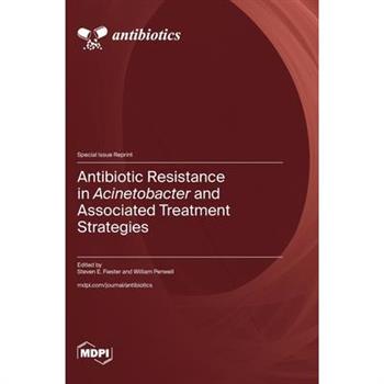 Antibiotic Resistance in Acinetobacter and Associated Treatment Strategies