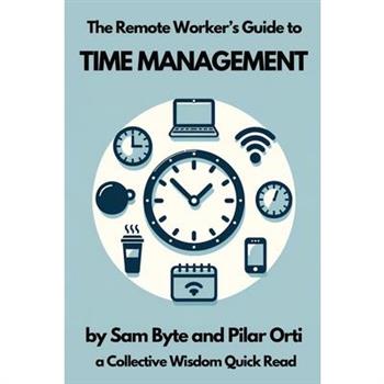 The Remote Worker's Guide to Time Management