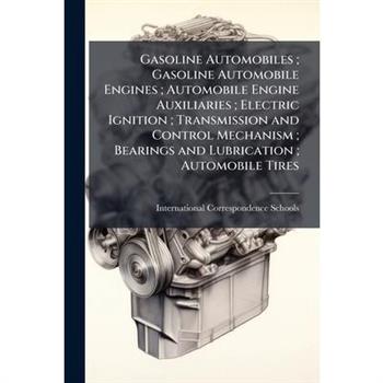 Gasoline Automobiles; Gasoline Automobile Engines; Automobile Engine Auxiliaries; Electric Ignition; Transmission and Control Mechanism; Bearings and Lubrication; Automobile Tires
