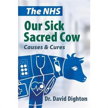 The NHS. Our Sick Sacred Cow