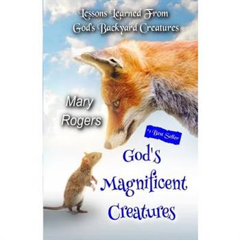 God’s Magnificent Creatures