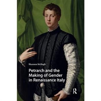 Petrarch and the Making of Gender in Renaissance Italy