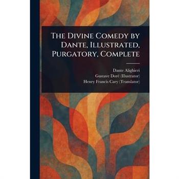 The Divine Comedy by Dante, Illustrated, Purgatory, Complete