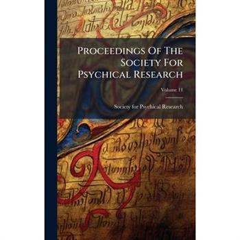 Proceedings Of The Society For Psychical Research