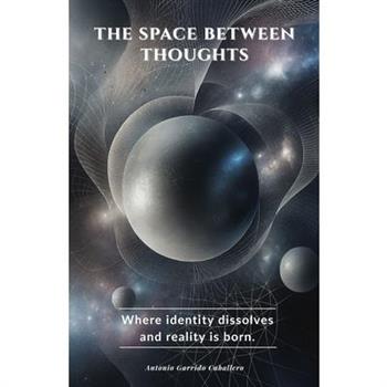 The Space Between Thoughts