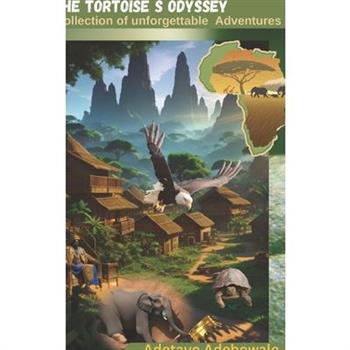 The Tortoise`s Odyssey - A Collection of unforgettable Adventures