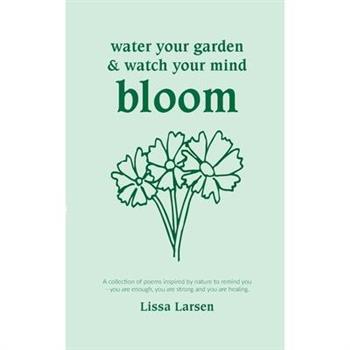 Water your garden and watch your mind bloom